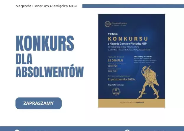 Konkursu o Nagrodę Centrum Pieniądza NBP za najlepszą pracę magisterską z zakresu historii…