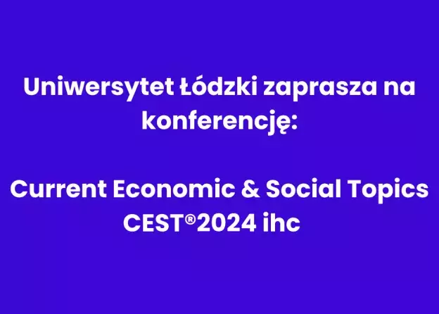 Uniwersytet Łódzki zaprasza na międzynarodową konferencję CEST’2024